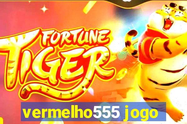 vermelho555 jogo